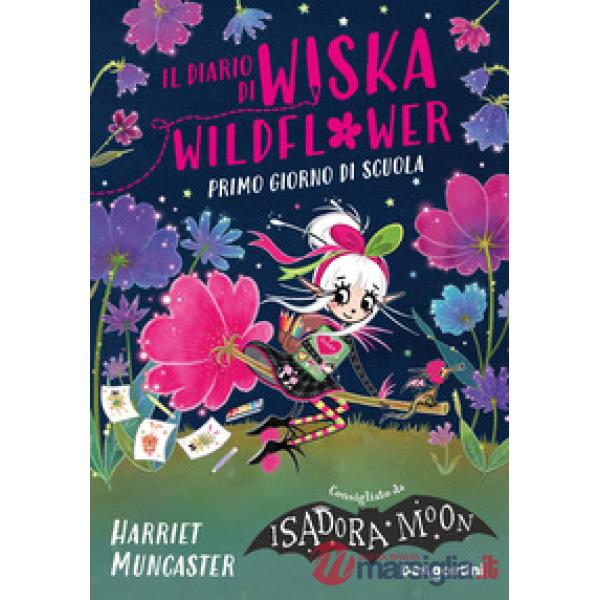 Primo giorno di scuola. Il diario di Wiska Wildflower