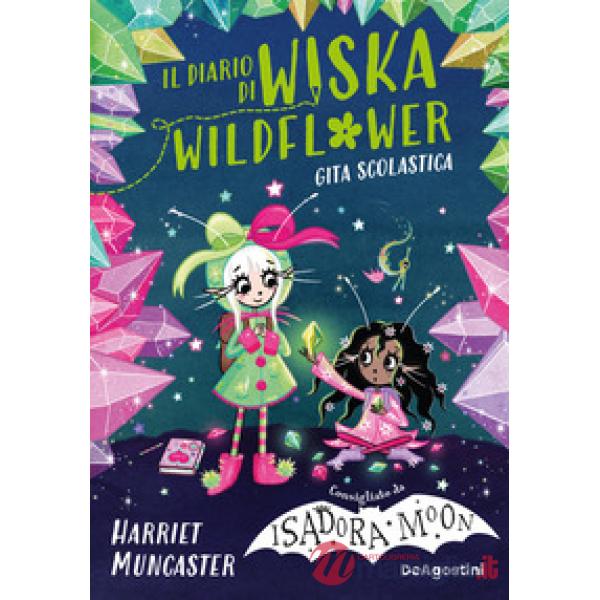 Gita scolastica. Il diario di Wiska Wildflower (La). Vol. 2