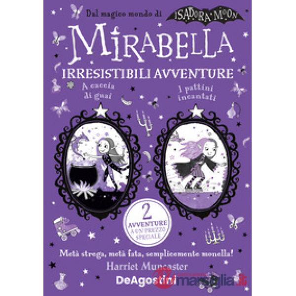 Irresistibili avventure: A caccia di guai-I pattini incantati. Mirabella
