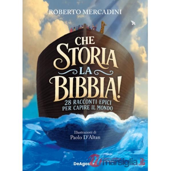 Che storia, la Bibbia! 28 racconti epici per leggere il mondo