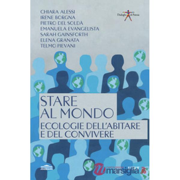 Stare al mondo. Ecologie dell'abitare e del convivere
