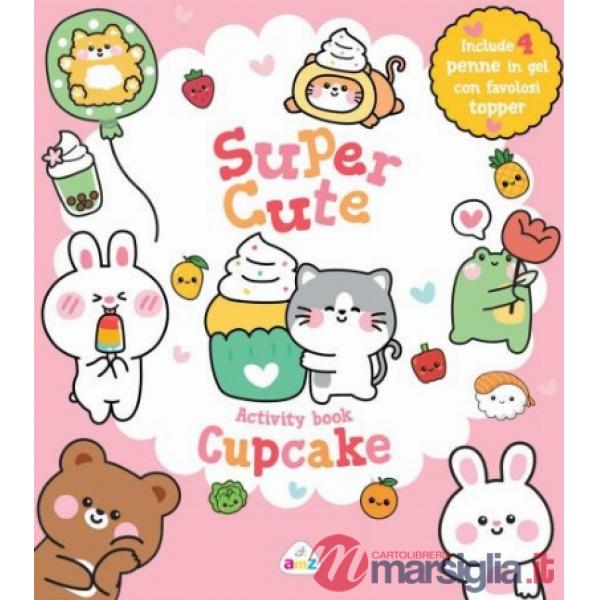 Cupcake. Super cute activity book. Ediz. a colori. Con 4 penne gel