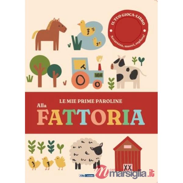 Alla fattoria. Le mie prime paroline. Ediz. a colori