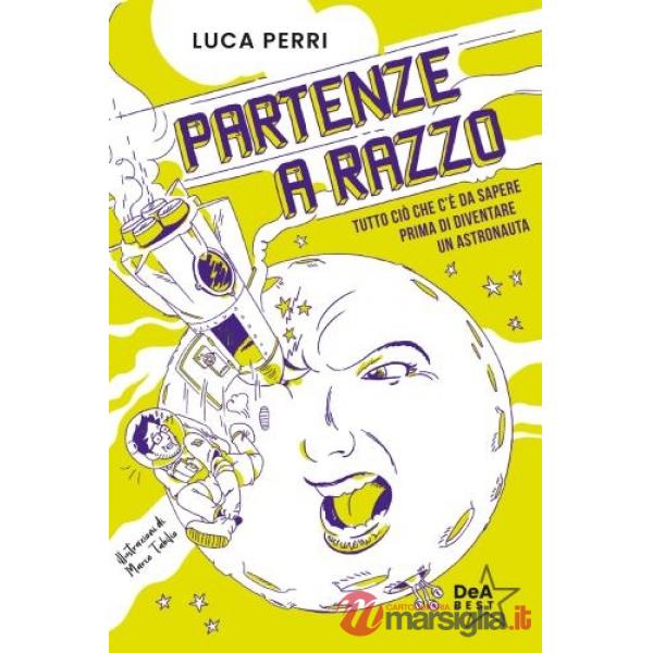 Partenze a razzo. Tutto ciò che c'è da sapere prima di diventare un astronauta