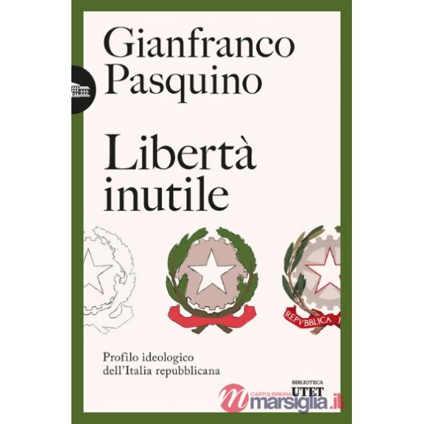 Libertà inutile. Profilo ideologico dell'Italia repubblicana