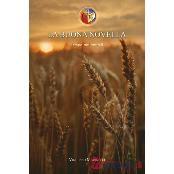 Buona novella. Commento al Vangelo del Tempo ordinario (La). Vol. 2: Dalla nona alla sedicesima settimana