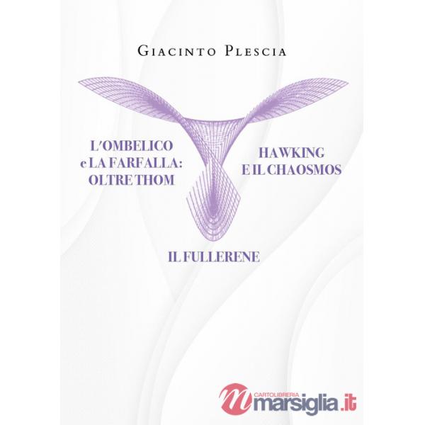 Ombelico e la farfalla oltre Thom. Hawking e il chaosmos. Il fullerene (L')