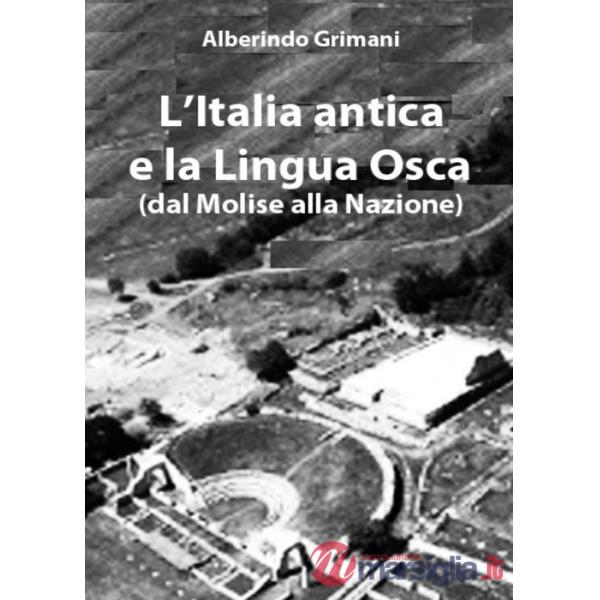 Italia antica e la lingua osca (dal Molise alla nazione) (L')