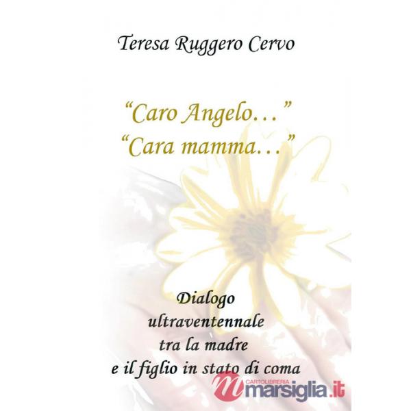 «Caro Angelo...» «Cara mamma...» Dialogo ultraventennale tra la madre e il figlio in stato di coma