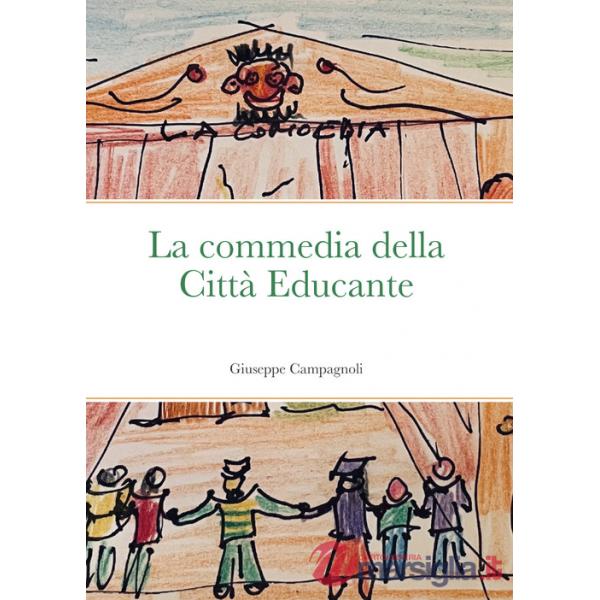 Commedia della città educante. Un canovaccio per una messa in scena dell'educazione diffusa (La)