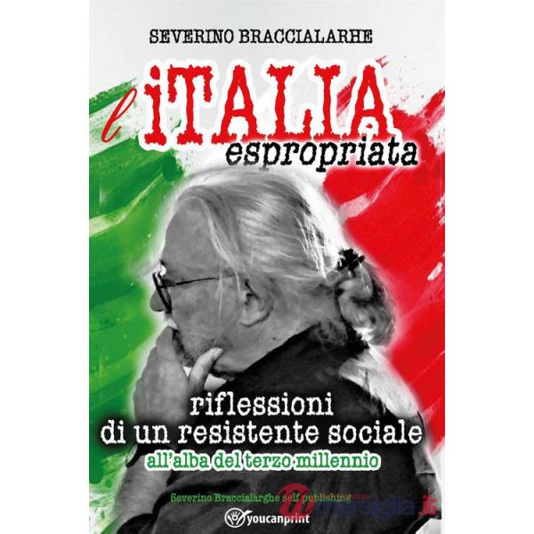 Italia espropriata. Riflessioni di un resistente sociale all'alba del terzo millennio (L')