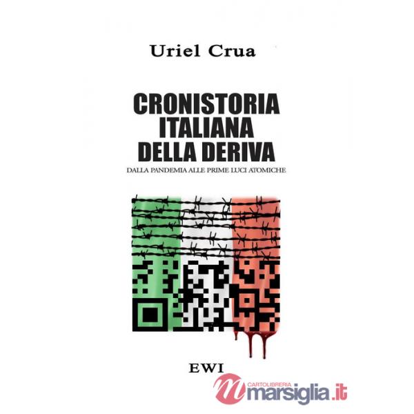 Cronistoria italiana della deriva. Dalla pandemia alle prime luci atomiche