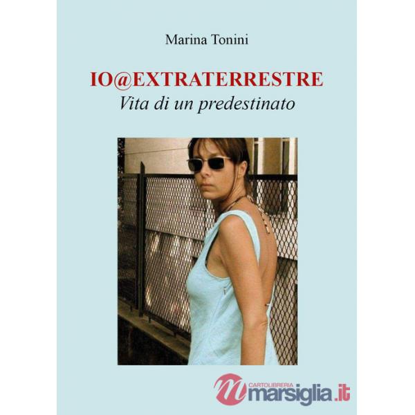 Io@extraterrestre. Vita di un predestinato