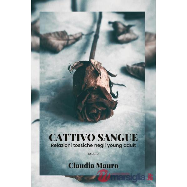 Cattivo sangue. Relazioni tossiche negli young adult