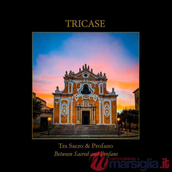 Tricase. Tra sacro & profano-Between sacred and profane