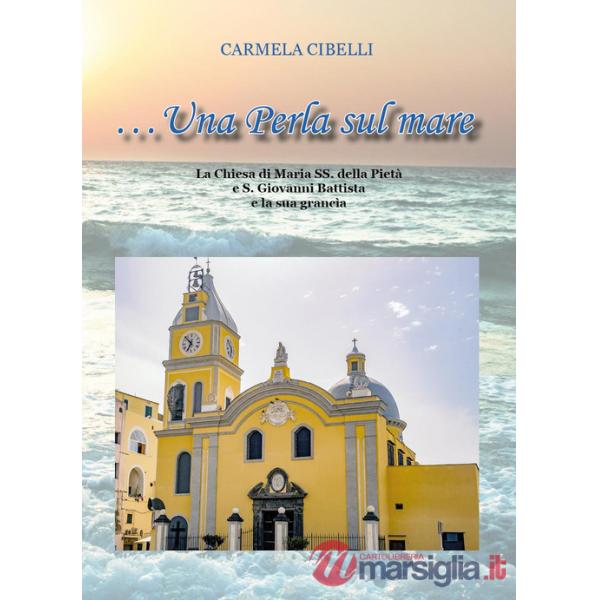 Perla sul mare. La chiesa di Maria SS. della Pietà e S.Giovanni Battista e la sua grancìa (Una)