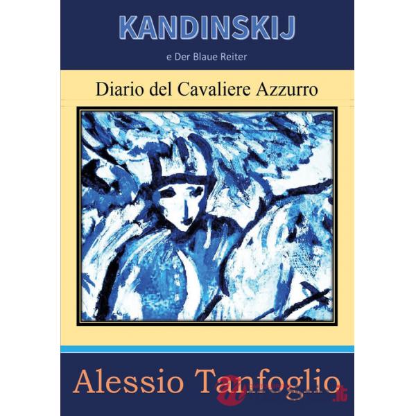 Kandinskij e Der Blaue Reiter. Diario del Cavaliere Azzurro