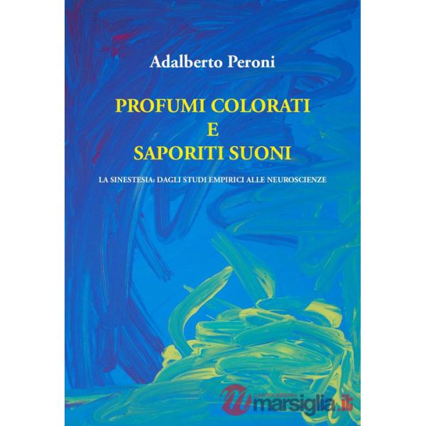 Profumi colorati e saporiti suoni. La sinestesia: dagli studi empirici alle neuroscienze