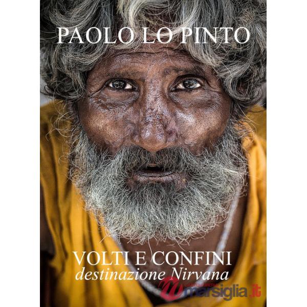 Volti e confini, destinazione Nirvana. Ediz. illustrata