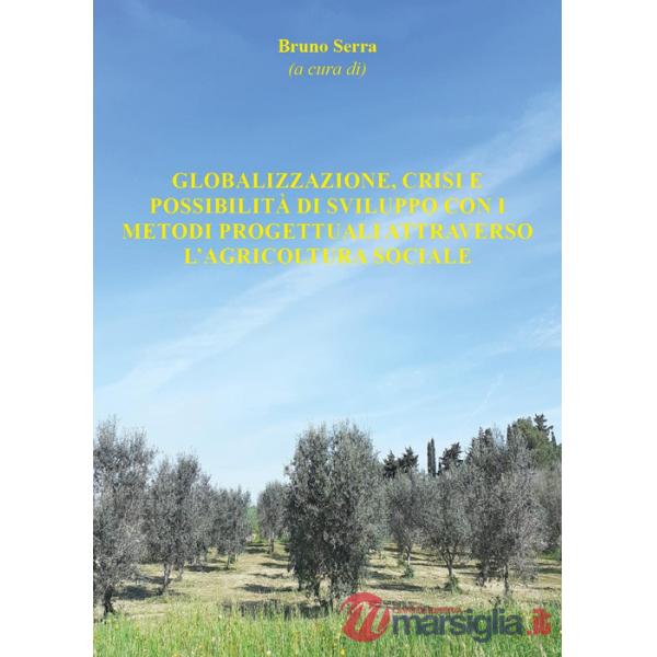 Globalizzazione, crisi e possibilità di sviluppo con i metodi progettuali attraverso l'agricoltura sociale
