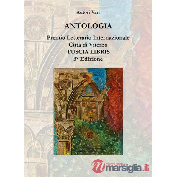Antologia. Premio letterario internazionale città di Viterbo. Tuscia libris