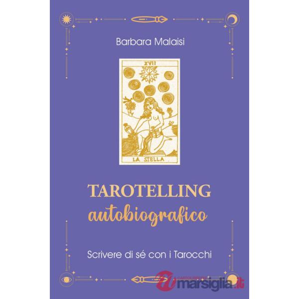 Tarotelling autobiografico. Scrivere di sé con i tarocchi