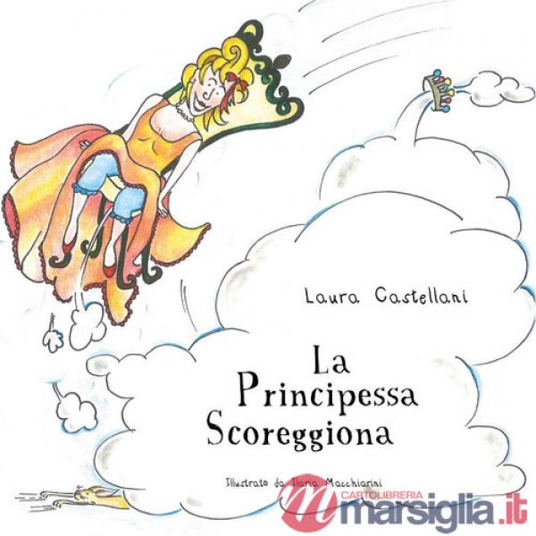 Principessa scoreggiona. Ediz. illustrata (La)