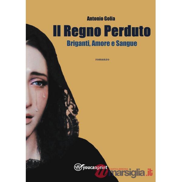 Regno perduto. Briganti, amore e sangue (Il)