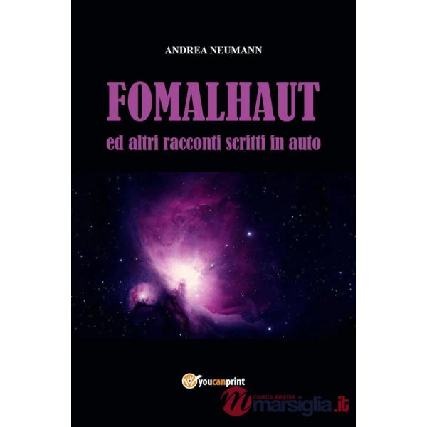 Fomalhaut ed altri racconti scritti in auto