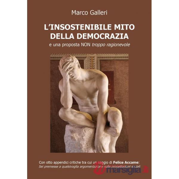 Insostenibile mito della democrazia e una proposta non troppo ragionevole (L')