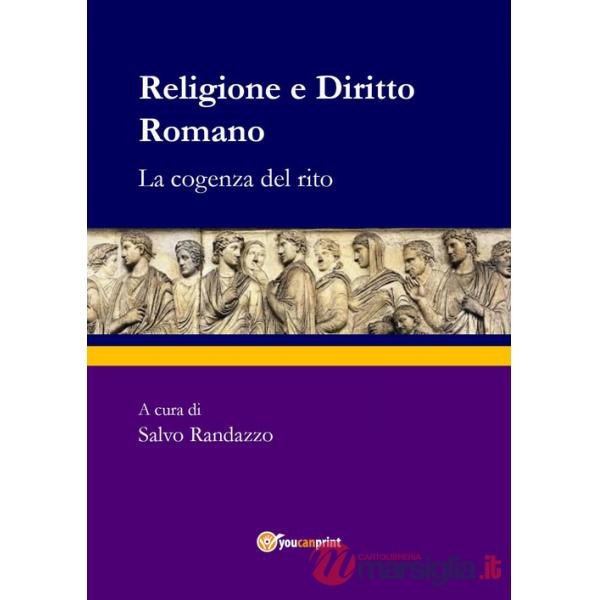 Religione e diritto romano. La cogenza del rito