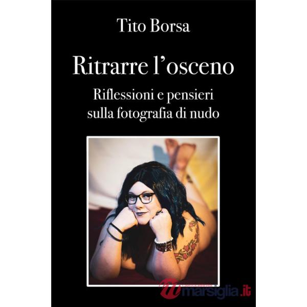 Ritrarre l'osceno. Riflessioni e pensieri sulla fotografia di nudo