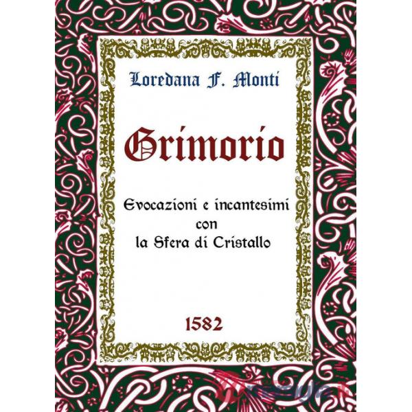 Grimorio. Evocazioni e incantesimi con la sfera di cristallo 1582