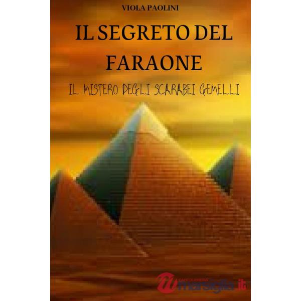 Segreto del faraone. Il mistero degli scarabei gemelli (Il)