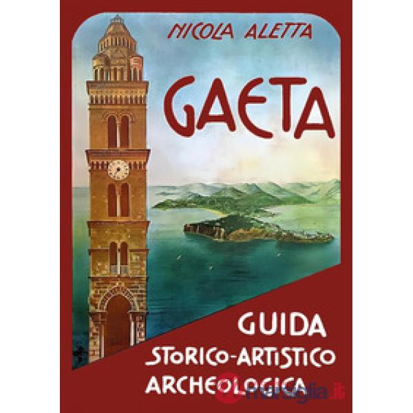 Gaeta: guida storico-artistico-archeologica