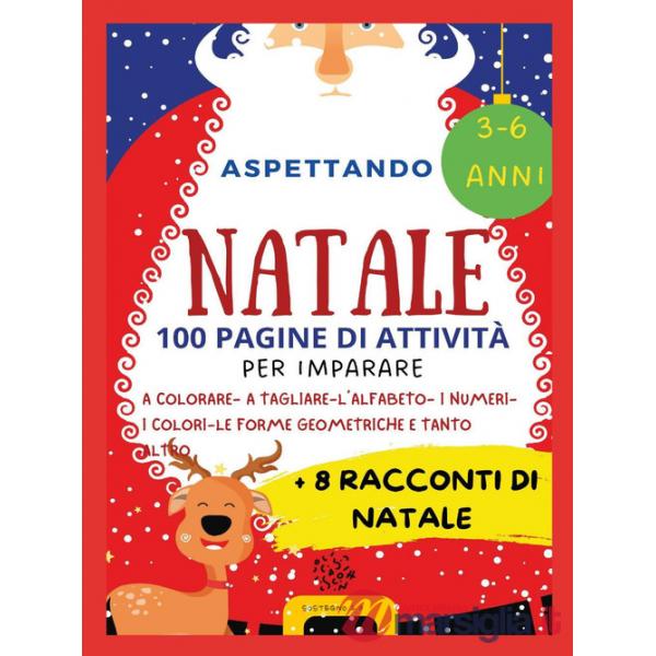 Aspettando Natale. 100 pagine di attività per imparare + 8 racconti di Natale
