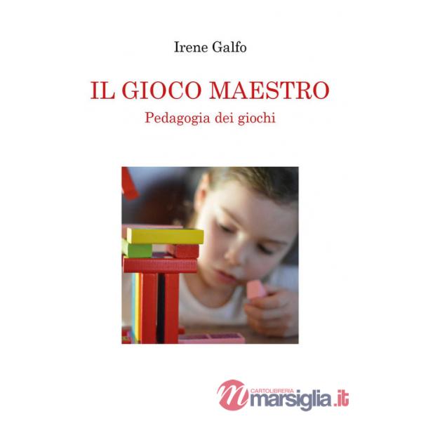 Gioco maestro. Pedagogia dei giochi (Il)