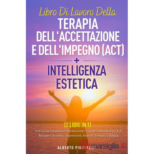Libro di lavoro della terapia dell'accettazione e dell'impegno (ACT)-Intelligenza estetica