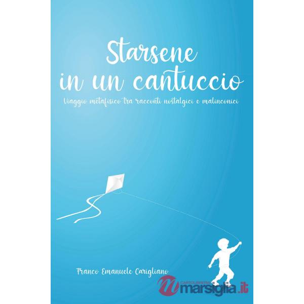 Starsene in un cantuccio. Viaggio metafisico tra racconti nostalgici e malinconici