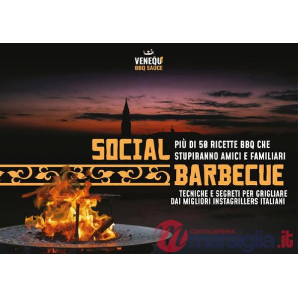 Social barbecue. Tecniche e segreti per grigliare dai migliori instagrillers italiani