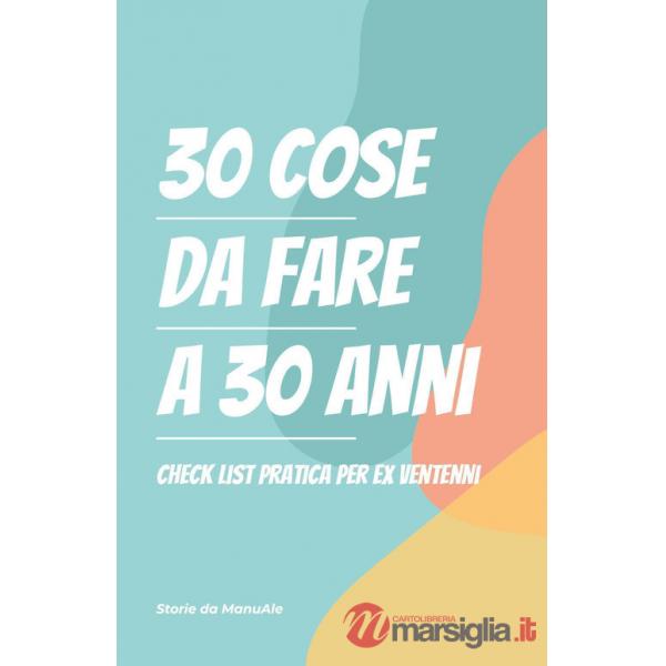 30 cose da fare a 30 anni. Checklist pratica per ex ventenni