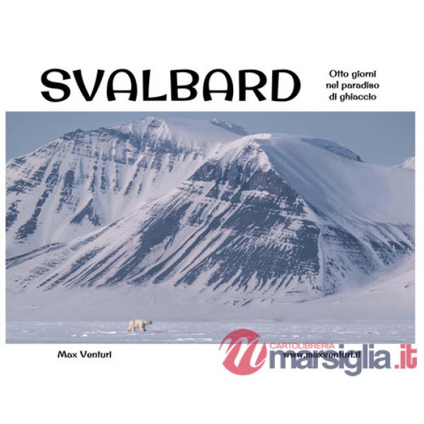 Svalbard. Otto giorni nel paradiso di ghiaccio