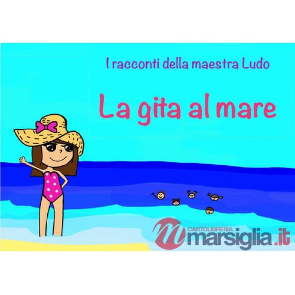 Gita al mare. I racconti della Maestra Ludo (La)