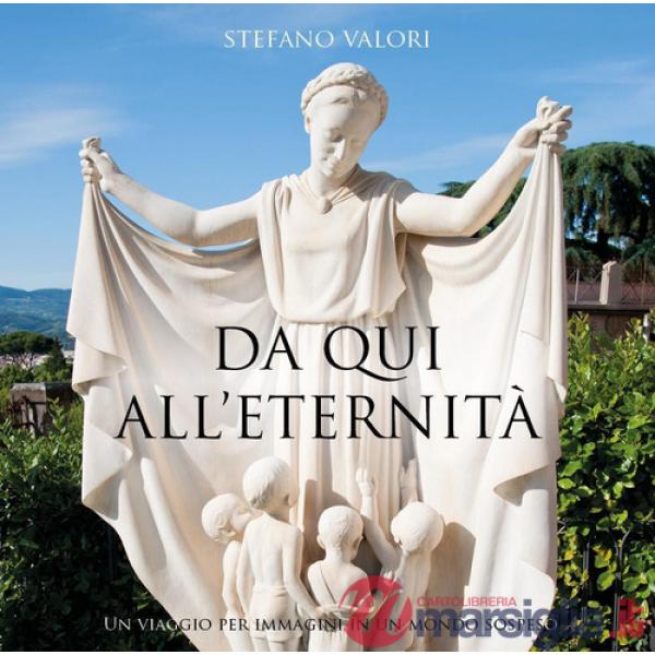 Da qui all'eternità. Un viaggio per immagini in un mondo sospeso