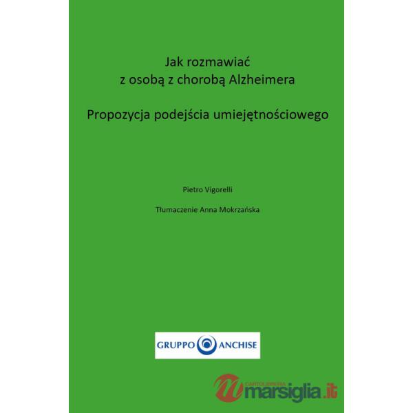 Jak rozmawiac z osoba z choroba Alzheimera. Propozycja Podejscia Umiejetnosciowego