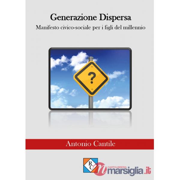 Generazione dispersa. Manifesto civico-sociale per i figli del millennio