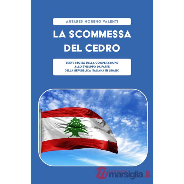 Scommessa del cedro. Breve storia della cooperazione allo sviluppo da parte della Repubblica Italiana in Libano (La)