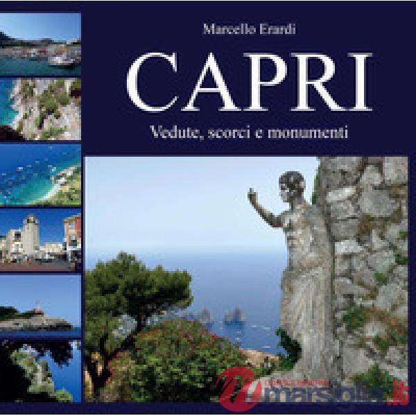 Capri. Vedute, scorci e monumenti. Ediz. a colori