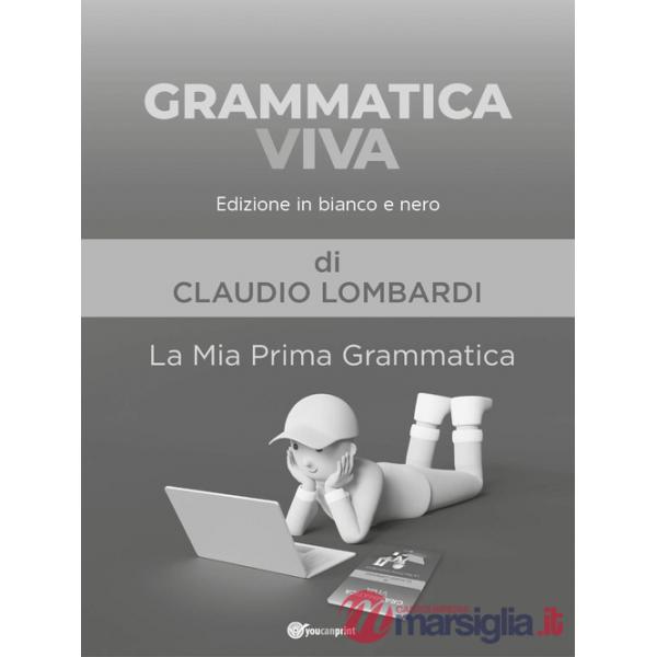 Grammatica viva. La mia prima grammatica. Ediz. in bianco e nero