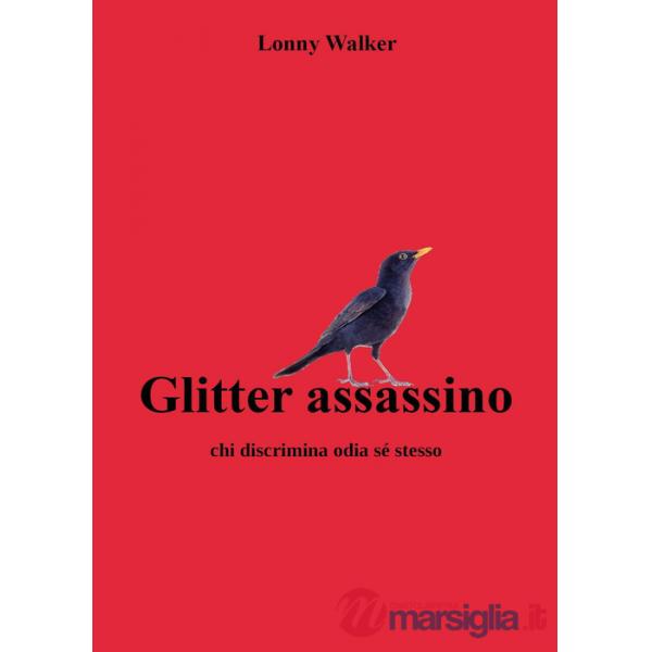 Glitter assassino. Chi discrimina odia sé stesso